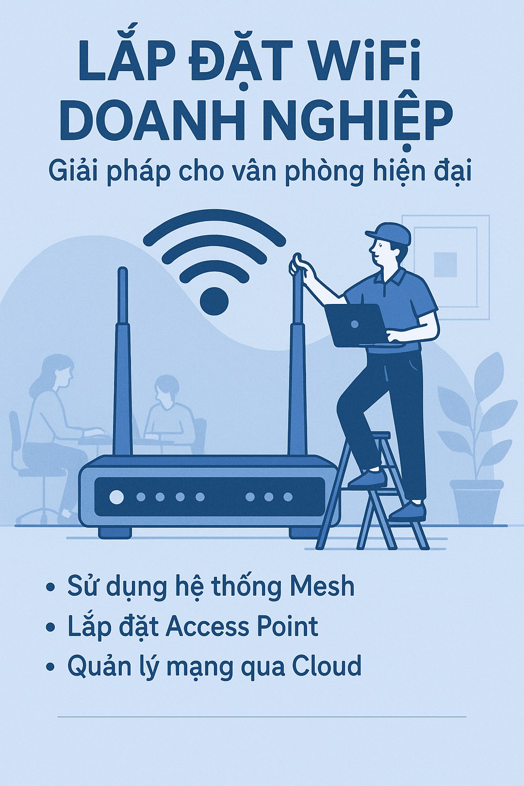 Lắp đặt WiFi doanh nghiệp – Giải pháp cho văn phòng hiện đại